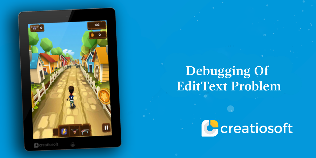 DEBUGGING OF EDITTEXT PROBLEM