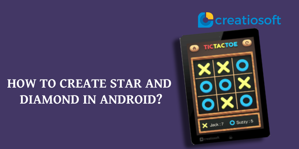 HOW TO CREATE STAR AND DIAMOND IN ANDROID