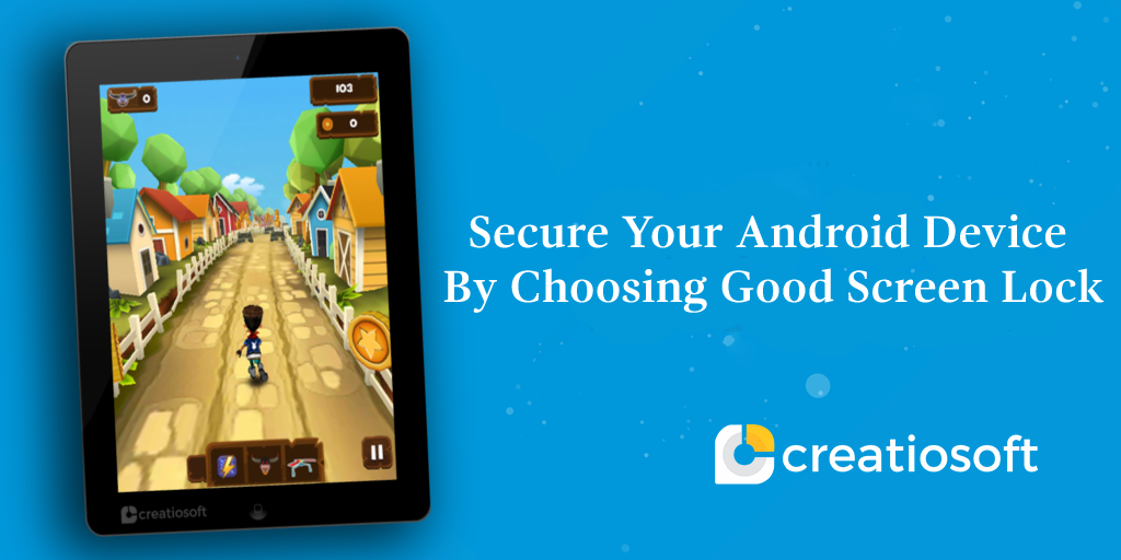 SECURE YOUR ANDROID DEVICE BY CHOOSING GOOD SCREEN LOCK