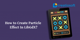 HOW TO CREATE PARTICLE EFFECT IN LIBGDX