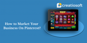 HOW TO MARKET YOUR BUSINESS ON PINTEREST?
