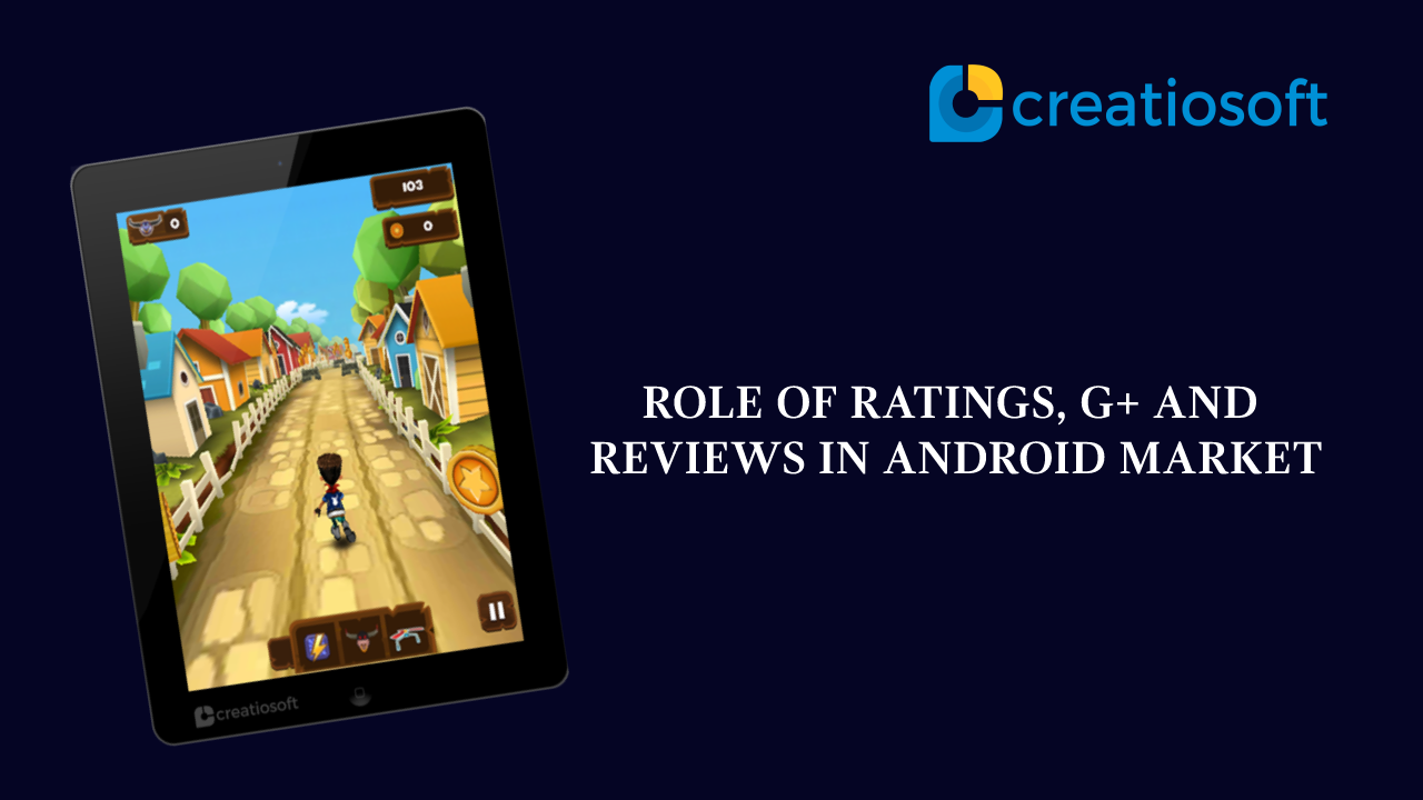 ROLE OF RATINGS, G+ AND REVIEWS IN ANDROID MARKET