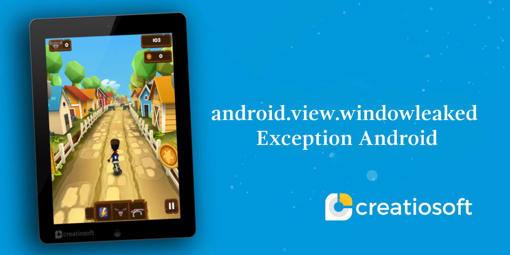 ANDROID.VIEW.WINDOWLEAKED EXCEPTION ANDROID