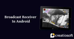 BROADCAST RECEIVER IN ANDROID