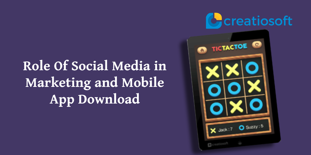 ROLE OF SOCIAL MEDIA IN MARKETING AND MOBILE APP DOWNLOAD