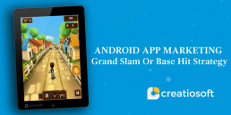 ANDROID APP MARKETING: GRAND SLAM OR BASE HIT STRATEGY