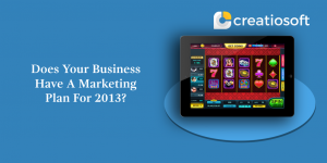DOES YOUR BUSINESS HAVE A MARKETING PLAN FOR 2013?
