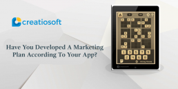 HAVE YOU DEVELOPED A MARKETING PLAN ACCORDING TO YOUR APP?