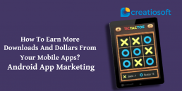 HOW TO EARN MORE DOWNLOADS AND DOLLARS FROM YOUR MOBILE APPS? ANDROID APP MARKETING