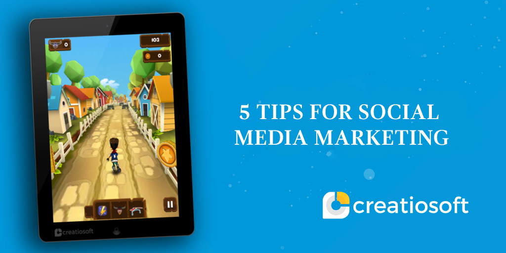 5 TIPS FOR SOCIAL MEDIA MARKETING