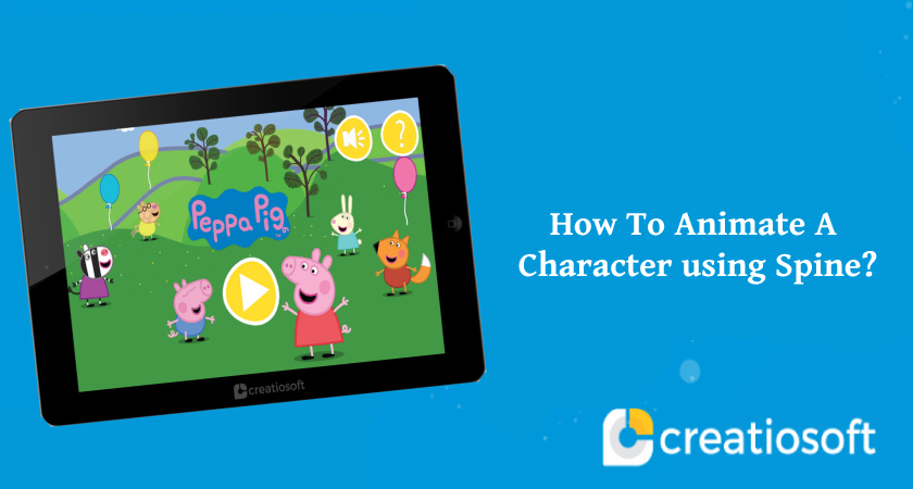 HOW TO ANIMATE A CHARACTER USING SPINE