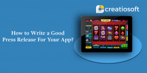 HOW TO WRITE A GOOD PRESS RELEASE FOR YOUR APP