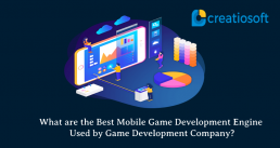 What are the Best Mobile Game Development Engine Used by Game Development Company?