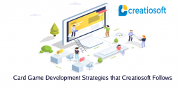 The Card Game Development Strategies that Creatiosoft Follows