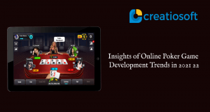 Insights of Online Poker Game Development Trends in 2021-22