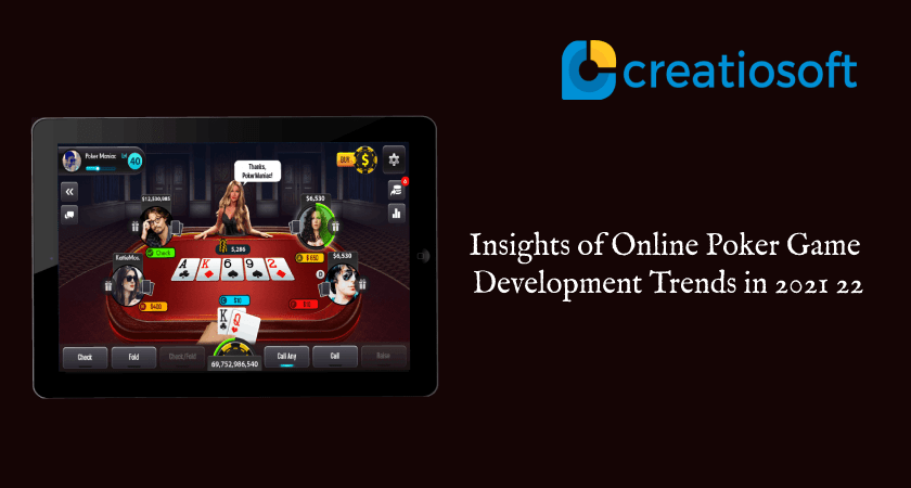 Insights of Online Poker Game Development Trends in 2021-22