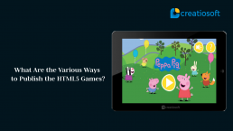 What Are the Various Ways to Publish the HTML5 Games