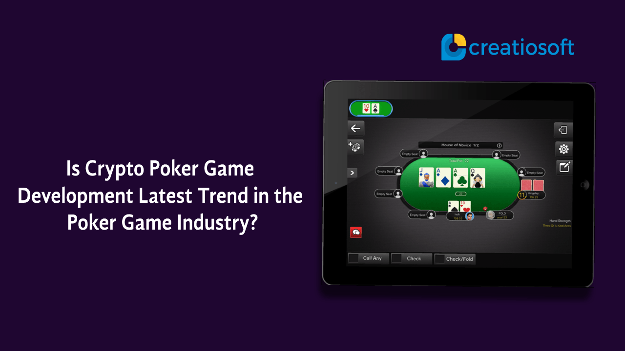 Is Crypto Poker Game Development Latest Trend in the Poker Game Industry?