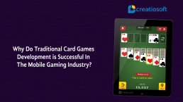 WHY DO TRADITIONAL CARD GAMES DEVELOPMENT IS SUCCESSFUL IN THE MOBILE GAMING INDUSTRY?