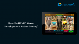 How Do HTML5 Game Development Makes Money?