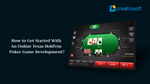 How to Get Started With An Online Texas Hold'em Poker Game Development?