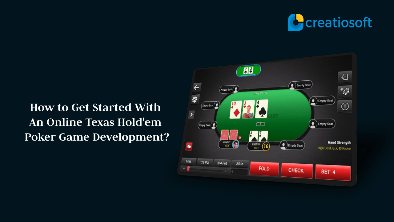 How to Get Started With An Online Texas Hold'em Poker Game Development?