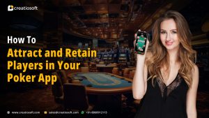 Tips to Attract and Retain Players in Your Poker App