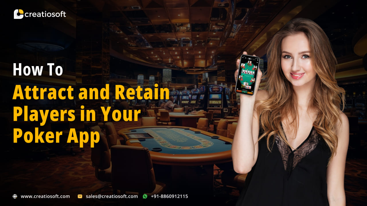Tips to Attract and Retain Players in Your Poker App