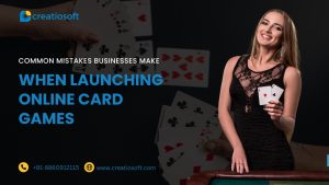 14 Common Mistakes Businesses Make When Launching Online Card Games